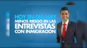 Hoy en día hay menos riesgo en las entrevistas con inmigración