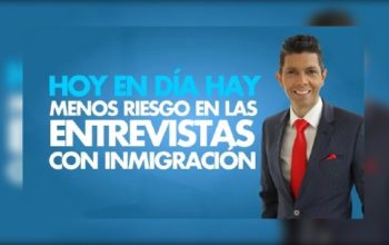 Hoy en día hay menos riesgo en las entrevistas con inmigración