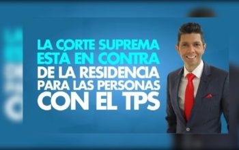 La Corte Suprema está en contra de la residencia para las personas con el TPS