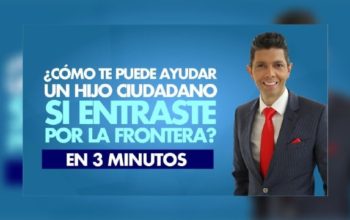 ¿Cómo te puede ayudar un hijo ciudadano si entraste por la frontera?