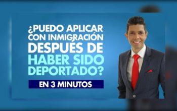 ¿Puedo aplicar con inmigración después de haber sido deportado?