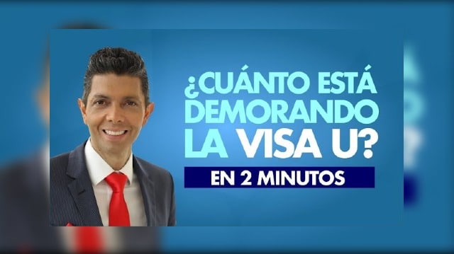¿Cuánto está demorando la Visa U?