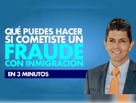 Qué puedes hacer si cometiste un fraude con inmigración