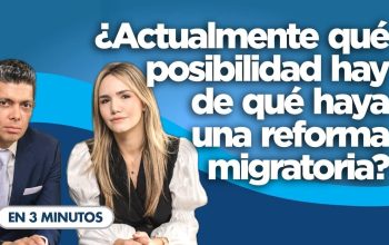 ¿Actualmente qué posibilidad hay de que exista una reforma migratoria?