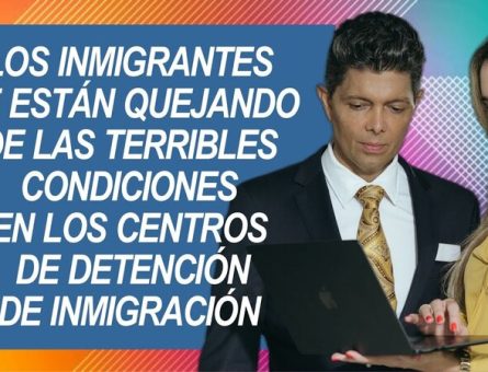 Los inmigrantes se están quejando de las terribles condiciones en los centros de detención de inmigración.