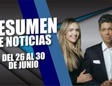 RESUMEN DE NOTICIAS DEL 26 AL 30 DE JUNIO