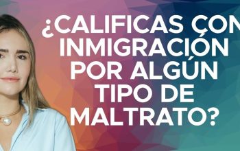 ¿Calificas con inmigración por algún tipo de maltrato?