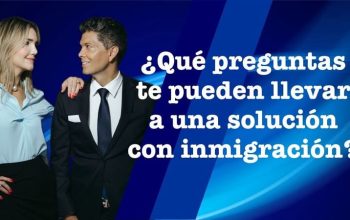 ¿Qué preguntas te pueden llevar a una solución con inmigración?
