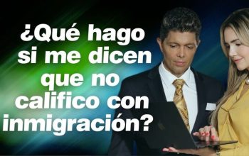 ¿Qué hago si me dicen que no califico con inmigración?