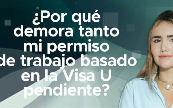 ¿Por qué demora tanto mi permiso de trabajo basado en la Visa U pendiente?