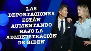 Las deportaciones están aumentando bajo la administración de Biden