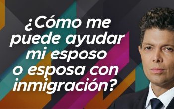 ¿Cómo me puede ayudar mi esposo o esposa con inmigración?