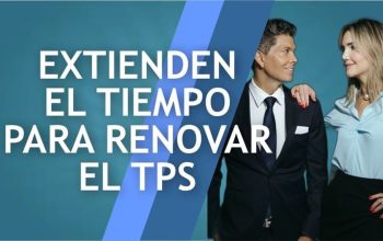 Extienden el tiempo para renovar el TPS