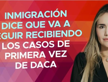 Inmigración dice que va a seguir recibiendo los casos de primera vez de DACA