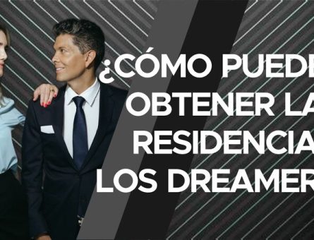 ¿Cómo pueden obtener la residecnia los dreamers?