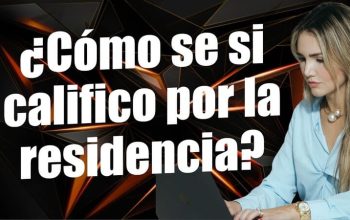 ¿Cómo se si califico por la residencia?