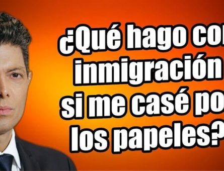 ¿Qué hago con inmigración si me casé por los papeles?