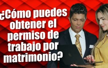 ¿Cómo puedes obtener el permiso de trabajo por matrimonio?