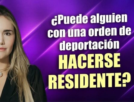 ¿Puede alguien con una orden de deportación hacerse residente?