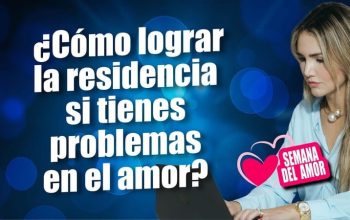 ¿Cómo lograr la residencia si tienes problemas en el amor?