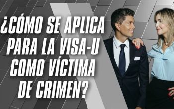 ¿Cómo se aplica para la VISA-U como víctima de crimen?