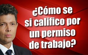 ¿Cómo se si califico por un permiso de trabajo?