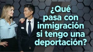 ¿Qué pasa con inmigración si tengo una deportación?