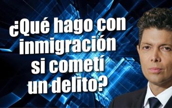 ¿Qué hago con inmigración si cometí un delito?