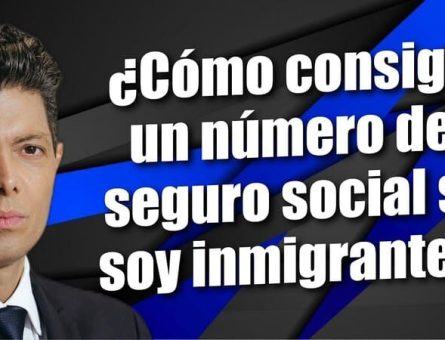 ¿Cómo consigo un número de seguro social si soy inmigrante?