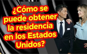 ¿Cómo se puede obtener la residencia en los Estados Unidos?