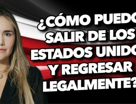 ¿Cómo puedo salir de los Estados Unidos y regresar legalmente?