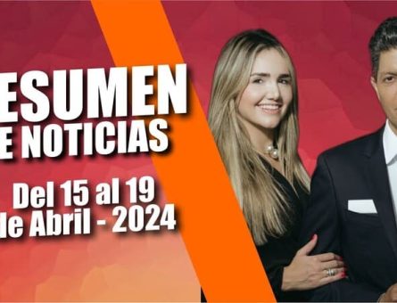 RESUMEN DE NOTICIAS - Del 15 al 19 de Abril - 2024