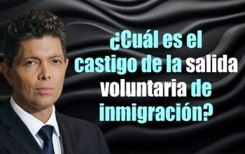 ¿Cuál es el castigo de la salida voluntaria de inmigración?