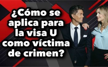 ¿Cómo se aplica para la visa U como víctima de crimen?