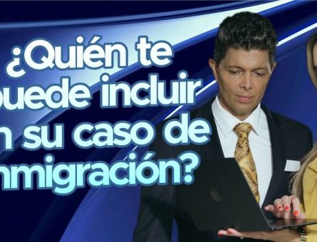 ¿Quién te puede incluir en su caso de inmigración?