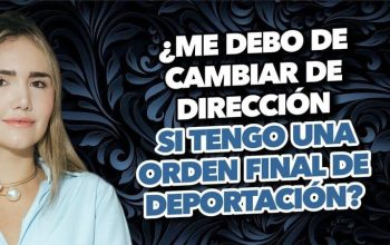 ¿Me debo de cambiar de dirección si tengo una orden final de deportación?