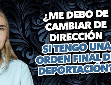 ¿Me debo de cambiar de dirección si tengo una orden final de deportación?