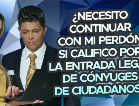 ¿Necesito continuar con mi perdón si califico por la entrada legal de cónyuges de ciudadanos?