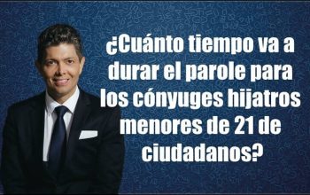 ¿Cuánto tiempo va a durar el parole para los cónyuges hijastros menores de 21 de ciudadanos?