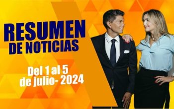 RESUMEN DE NOTICIAS - Del 1 al 5 de Julio 2024