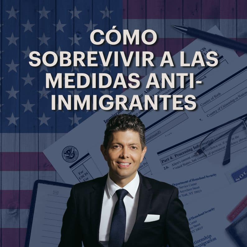 Cómo Sobrevivir a las Nuevas Medidas Antiinmigrantes en EE.UU. y Salir Victorioso