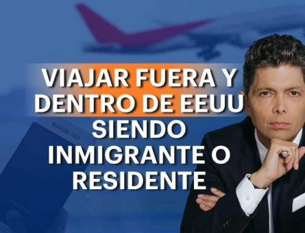 Viajar fuera y dentro de EEUU siendo inmigrante o residente