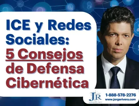ICE y Redes Sociales, consejos del abogado Jorge Rivera